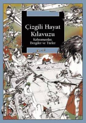Çizgili Hayat Kılavuzu; Kahramanlar, Dergiler ve Türler - Kitapiks.com