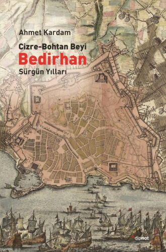 Cizre-Bohtan Beyi Bedirhan; Sürgün Yılları - Kitapiks.com