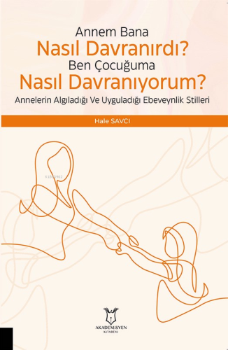 Çocuğuma Nasıl Davranıyorum? Annelerin Algıladığı ve Uyguladığı Ebevey