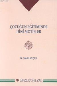 Çocuğun Eğitiminde Dini Motifler - Kitapiks.com