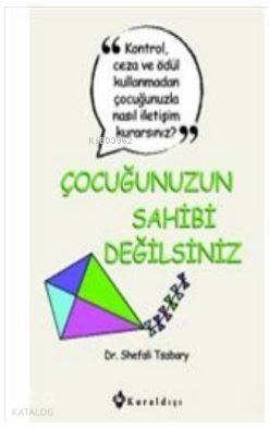 Çocuğunuzun Sahibi Değilsiniz - Kitapiks.com