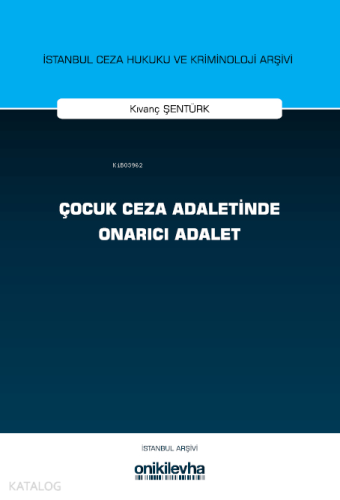 Çocuk Ceza Adaletinde Onarıcı Adalet İstanbul Ceza Hukuku ve Kriminolo