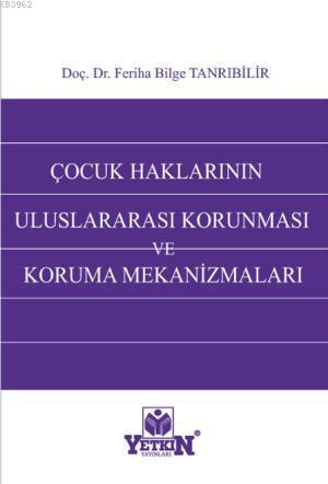 Çocuk Haklarının Uluslararası Korunması ve Koruma Mekanizmaları - Kita