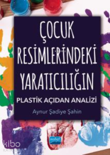 Çocuk Resimlerindeki Yaratıcılığın Plastik Açıdan Analizi - Kitapiks.c