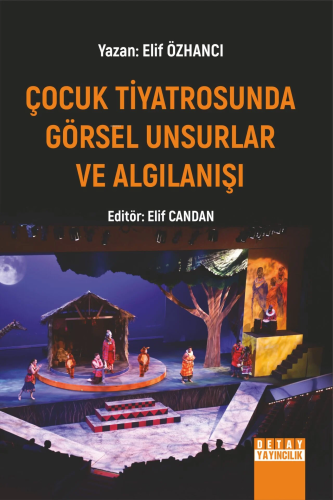 Çocuk Tiyatrosunda Görsel Unsurlar Ve Algılanışı - Kitapiks.com