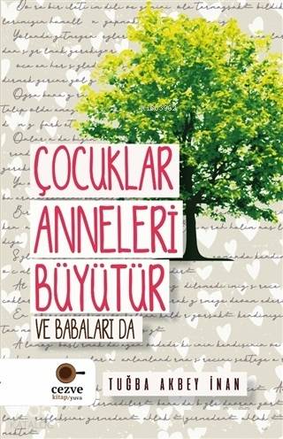 Çocuklar Anneleri Büyütür ve Babaları Da - Kitapiks.com