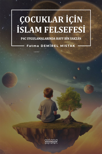 Çocuklar İçin İslâm Felsefesi P4C Uygulamalarında Hayy Bin Yakzân - Ki