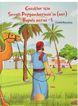 Çocuklar İçin Sevgili Peygamberimiz'in (s.a.v.) Hayatı Serisi 1 - Kita