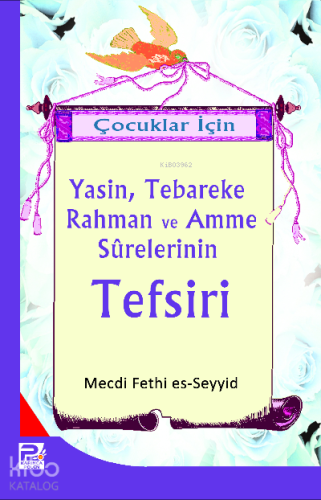 Çocuklar İçin Yasin, Teberake, Rahman ve Amme Sureleri Tefsiri - Kitap