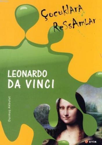 Çocuklara Ressamlar Leonardo Da Vinci; Dehanın Çizgileri - Kitapiks.co