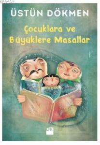 Çocuklara ve Büyüklere Masallar - Kitapiks.com