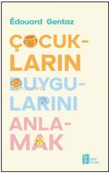 Çocukların Duygularını Anlamak - Kitapiks.com
