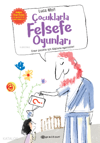Çocuklarla Felsefe Oyunları;Cesur Çocuklar için Felsefe Egzersizleri -