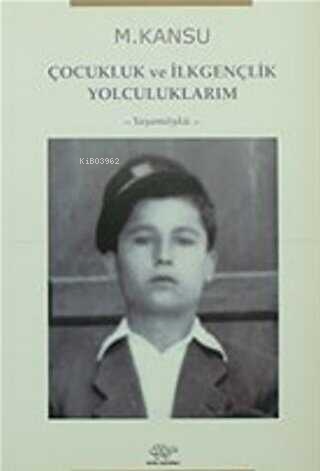 Çocukluk ve İlkgençlik Yolculuklarım - Kitapiks.com