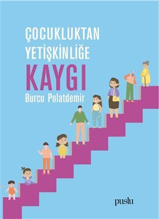 Çocukluktan Yetişkinliğe Kaygı - Kitapiks.com
