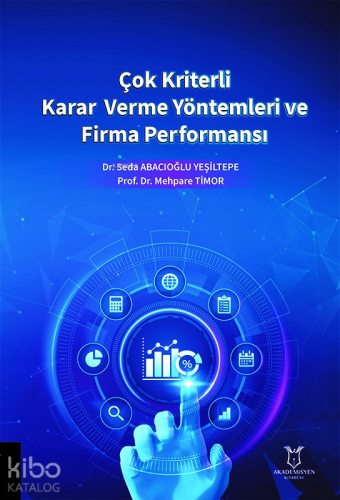 Çok Kriterli Karar Verme Yöntemleri ve Firma Performansı - Kitapiks.co