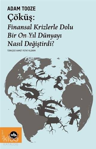 Çöküş: Finansal Krizlerle Dolu Bir On Yıl Dünyayı Nasıl Değiştirdi? - 