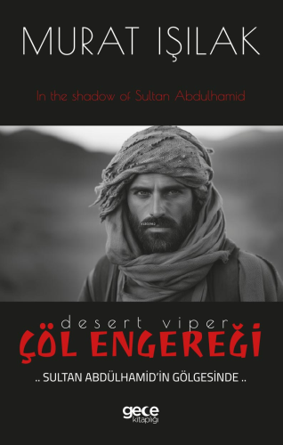 Çöl Engereği;Sultan Abdülhamid’in Gölgesinde - Kitapiks.com