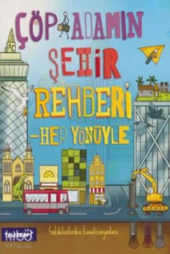Çöp Adamın Şehir Rehberi; Her Yönüyle - Kitapiks.com