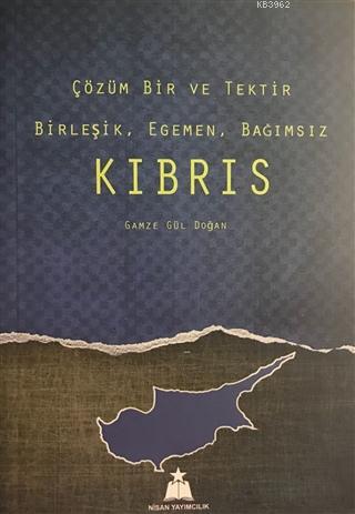 Çözüm Bir ve Tektir Birleşik, Egemen, Bağımsız Kıbrıs - Kitapiks.com