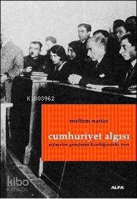 Cumhuriyet Algısı; Siyasetin Gençlerin Kimliğindeki Yeri - Kitapiks.co