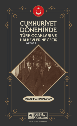Cumhuriyet Döneminde Türk Ocakları ve Halkevlerine Geçiş - Kitapiks.co