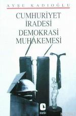Cumhuriyet İradesi Demokrasi Muhakemesi - Kitapiks.com