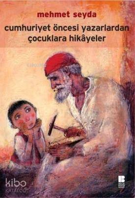 Cumhuriyet Öncesi Yazarlardan Çocuklara Hikayeler - Kitapiks.com