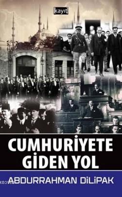Cumhuriyete Giden Yol - Kitapiks.com