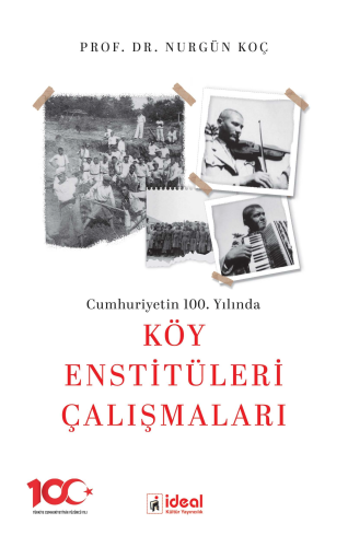 Cumhuriyetin 100.Yılında Köy Enstitüleri Çalışmaları - Kitapiks.com