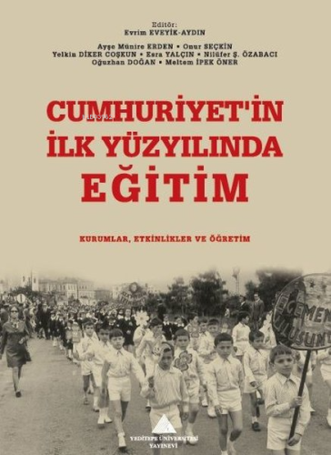 Cumhuriyet'in İlk Yüzyılında Eğitim: Kurumlar, Etkinlikler ve Öğretim 