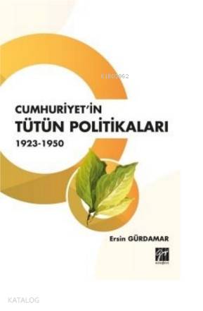 Cumhuriyet'in Tütün Politikaları 1923- 1950 - Kitapiks.com