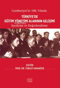 Cumhuriyetin'in 100.Yılında Türkiye'de Eğitim Yönetimi Alanının Gelişi