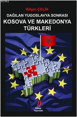 Dağılan Yugoslavya Sonrası Kosova ve Mekedonya Türkleri - Kitapiks.com