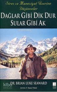 Dağlar Gibi Dik Dur Sular Gibi Ak; Stres ve Maneviyat Üzerine Düşüncel