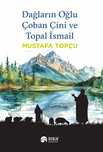 Dağların Oğlu Çoban Çini Ve Topal İsmail - Kitapiks.com