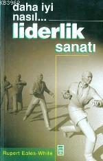 Daha İyi Nasıl... Liderlik Sanatı - Kitapiks.com