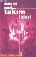 Daha Iyi Nasıl... Takım Lideri - Kitapiks.com