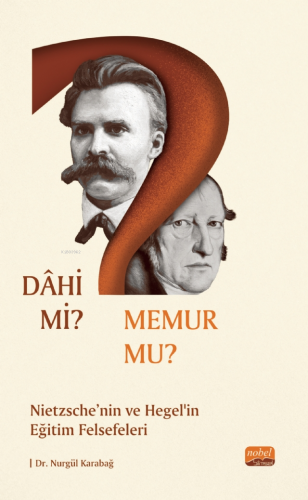 Dahi Mi? Memur Mu?;Nietzche ve Hegel’in Eğitim Felsefeleri - Kitapiks.
