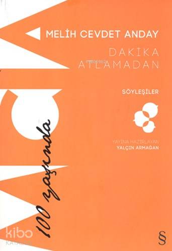 Dakika Atlamadan - Söyleşiler; Melih Cevdet Anday 100 Yaşında - Kitapi