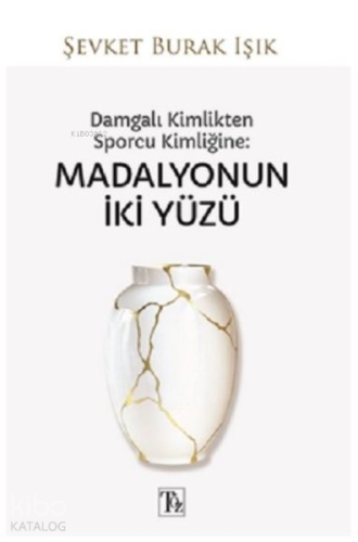 Damgalı Kimlikten Sporcu Kimliğine: Madalyonun İki Yüzü - Kitapiks.com