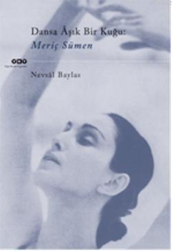 Dansa Âşık Bir Kuğu: Meriç Sümen - Kitapiks.com
