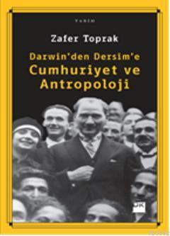 Darwin'den Dersim'e Cumhuriyet ve Antropoloji - Kitapiks.com