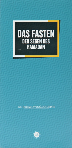 Das Fasten Der Segen Des Ramadan - Ramazan Bereketi Oruç (Almanca) - K