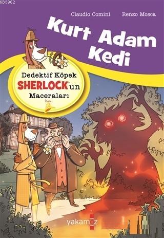 Dedektif Köpek Sherlock'un Maceraları; Kurt Adam Kedi - Kitapiks.com