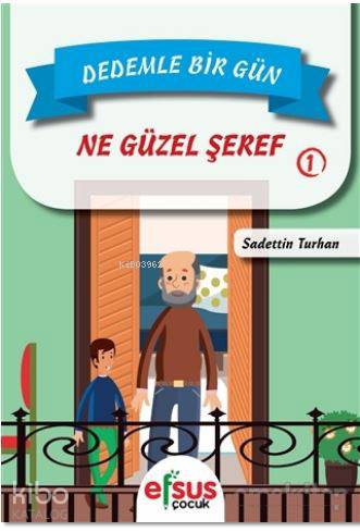 Dedemle Bir Gün 1 - Ne Güzel Şeref - Kitapiks.com