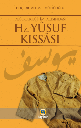 Değerler Eğitimi Açısından Hz. Yusuf Kıssası - Kitapiks.com