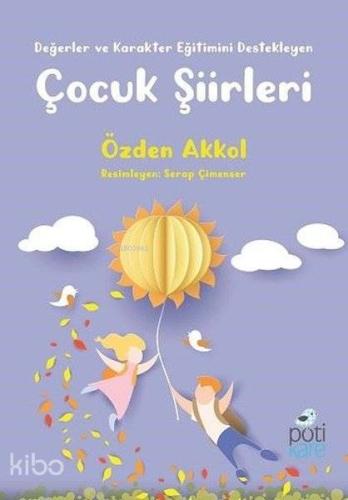 Değerler ve Karakter Eğitimini Destekleyen Çocuk Şiirleri - Kitapiks.c