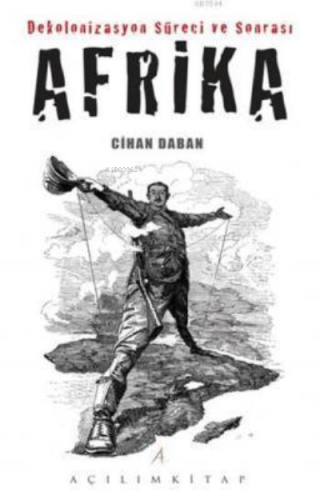 Dekolonizasyon Süreci ve Sonrası Afrika - Kitapiks.com