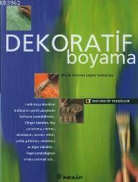 Dekoratif ve Ahşap Boyama; Dekoratif Teknikler Serisi - Kitapiks.com